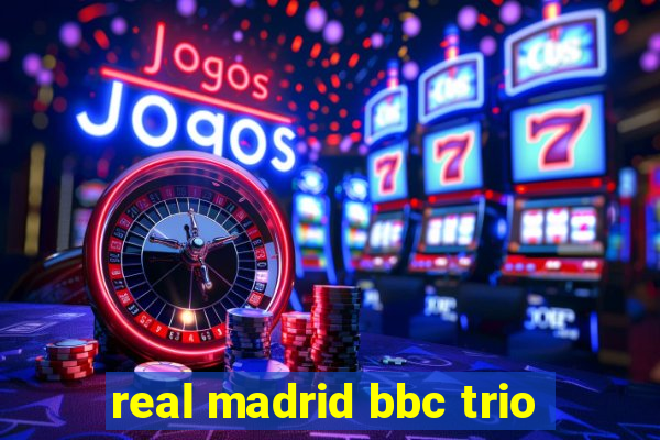 real madrid bbc trio